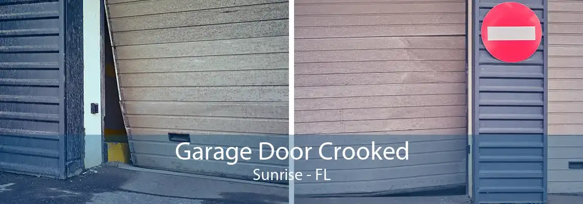 Garage Door Crooked Sunrise - FL