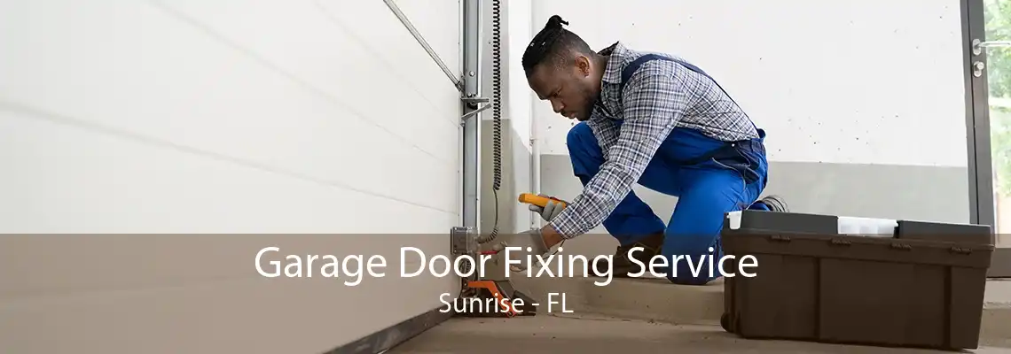 Garage Door Fixing Service Sunrise - FL