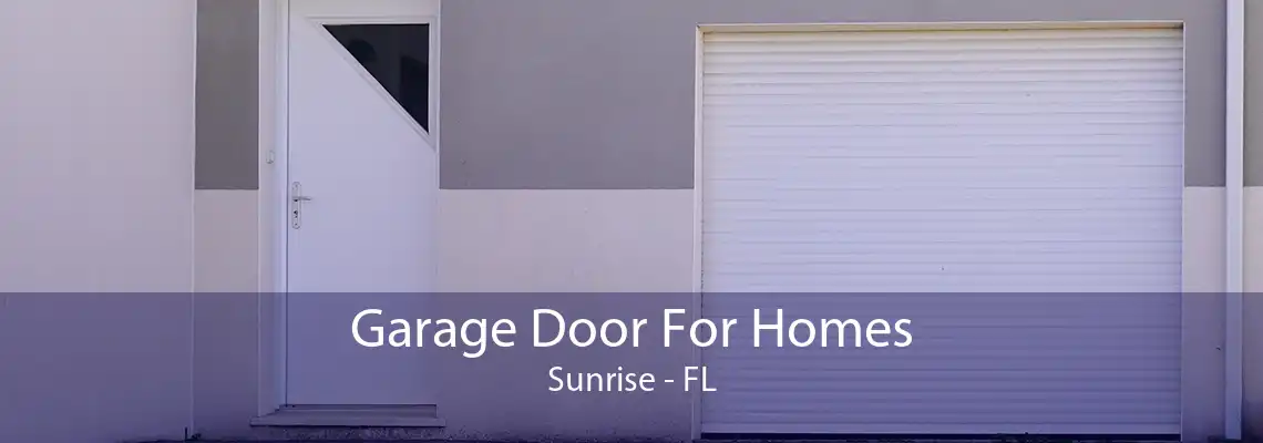 Garage Door For Homes Sunrise - FL