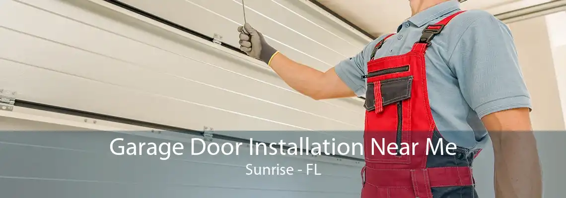 Garage Door Installation Near Me Sunrise - FL