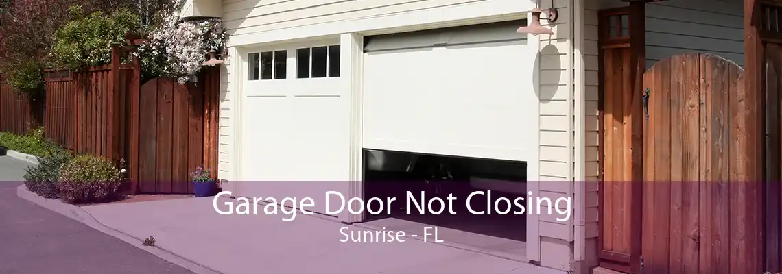 Garage Door Not Closing Sunrise - FL