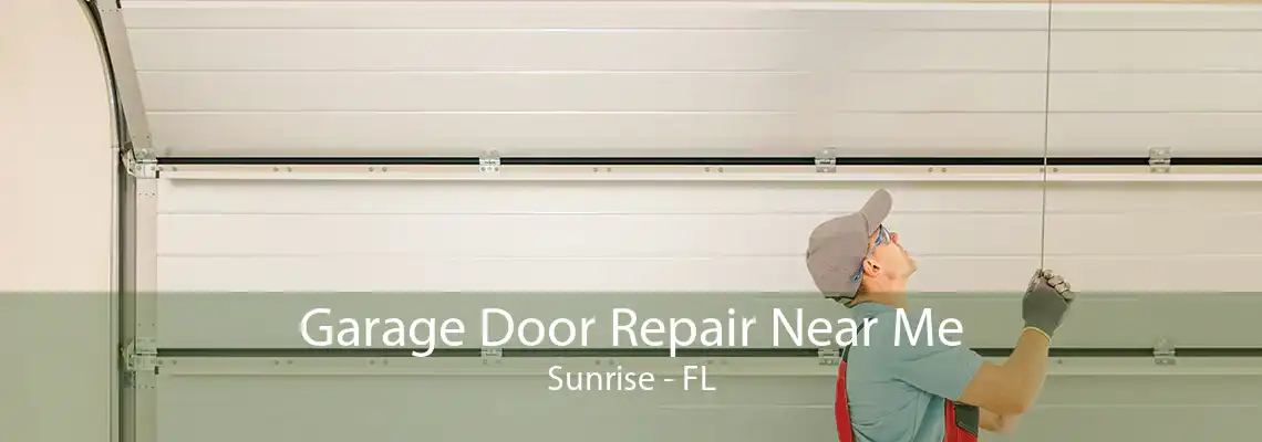 Garage Door Repair Near Me Sunrise - FL