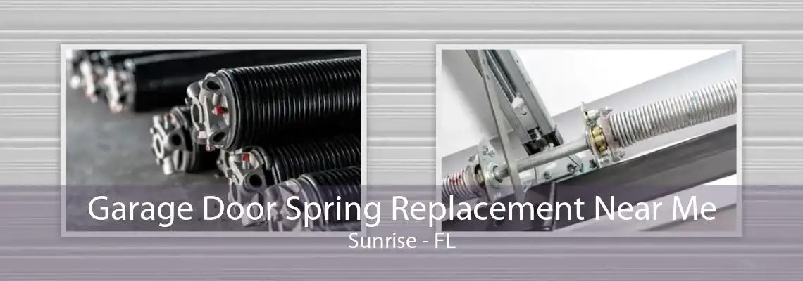 Garage Door Spring Replacement Near Me Sunrise - FL