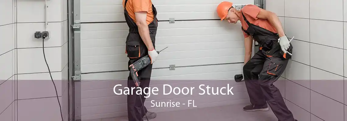 Garage Door Stuck Sunrise - FL