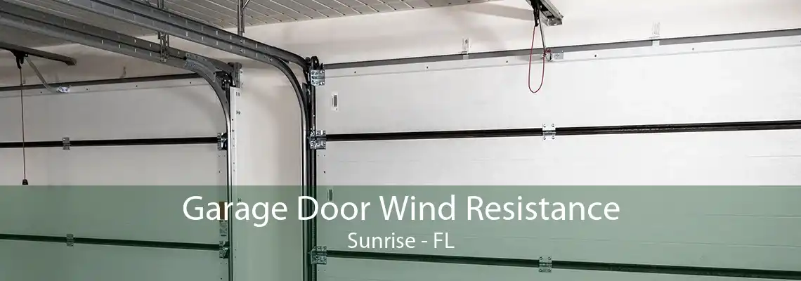 Garage Door Wind Resistance Sunrise - FL