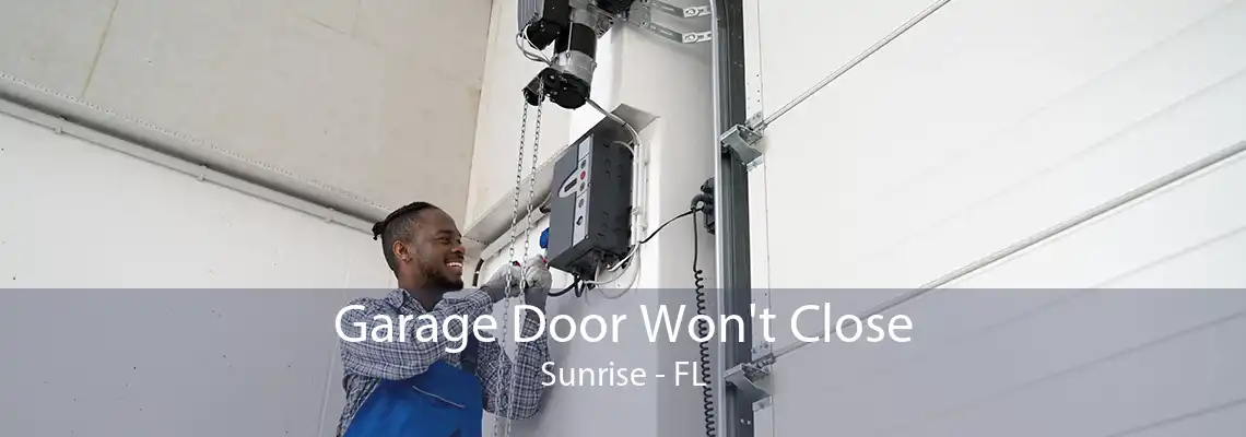 Garage Door Won't Close Sunrise - FL