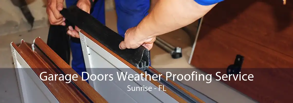 Garage Doors Weather Proofing Service Sunrise - FL