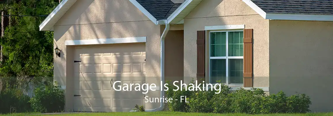 Garage Is Shaking Sunrise - FL