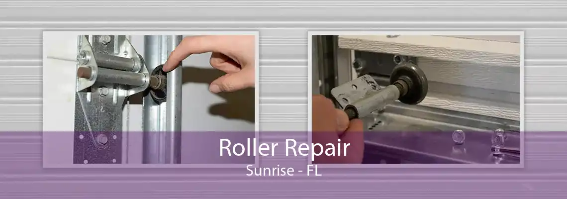 Roller Repair Sunrise - FL